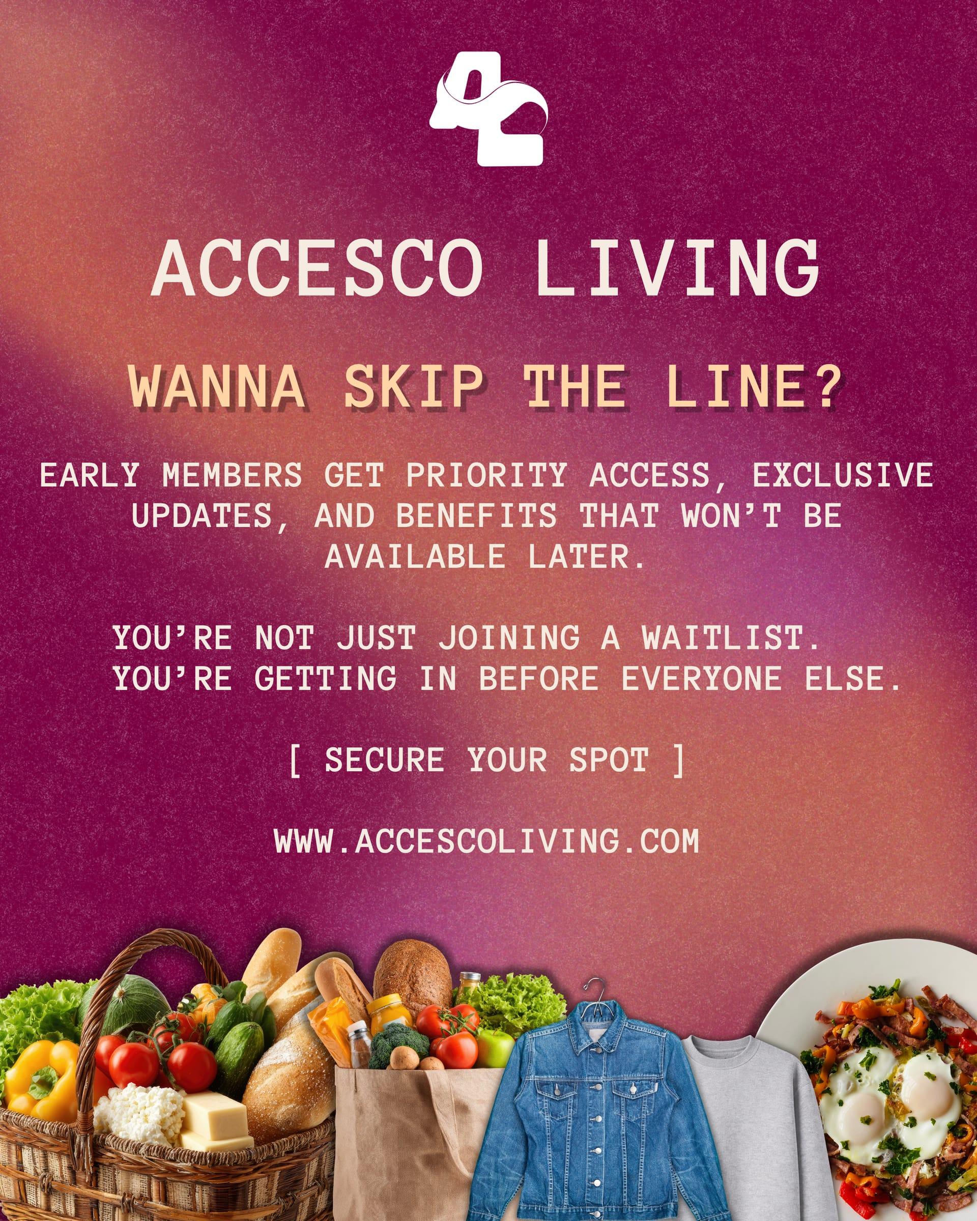 Accesco Living - Wanna Skip The Line?